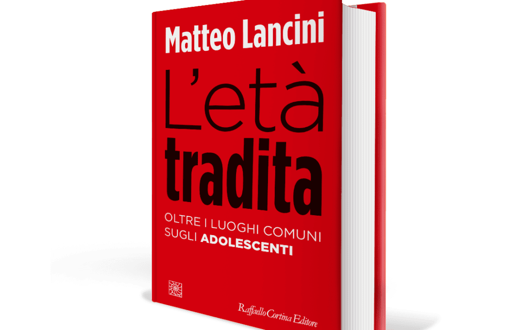 L’età tradita. Oltre i luoghi comuni sugli adolescenti (2021)