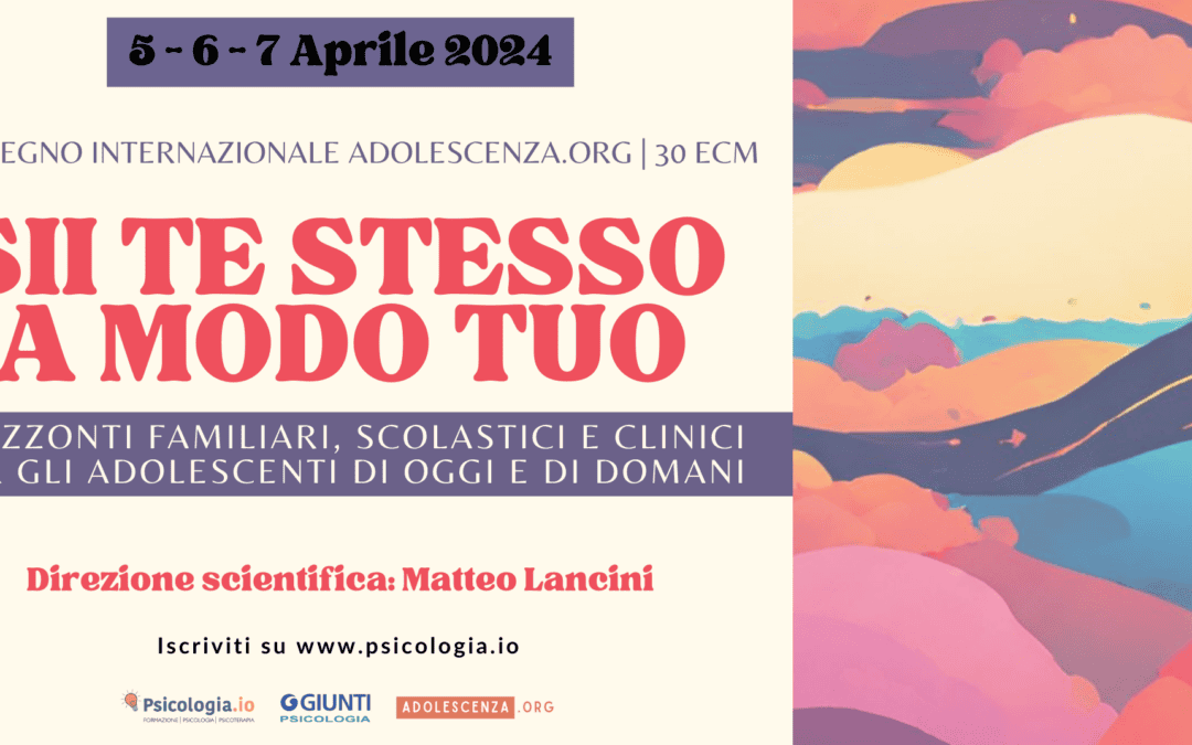 Presentazione Convegno Internazionale Adolescenza.org 2024 – Sii te stesso a modo tuo