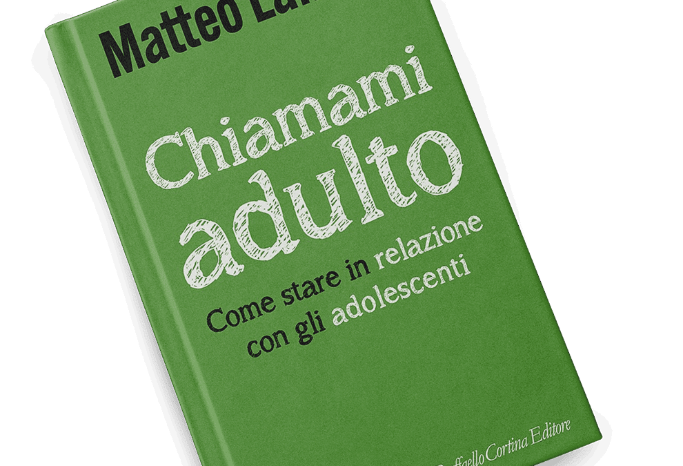 Chiamami adulto. Come stare in relazione con gli adolescenti